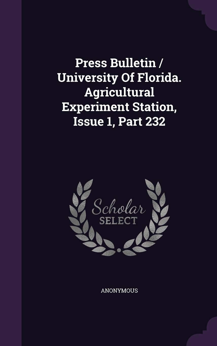 Press Bulletin / University of Florida. Agricultural Experiment Station, Issue 1, Part 232 Politics & History