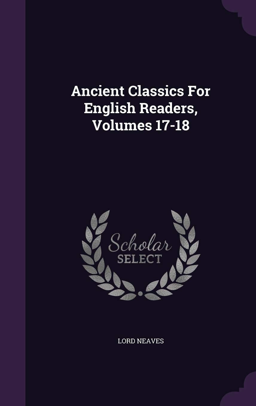 Ancient Classics For English Readers, Volumes 17-18 Politics & History