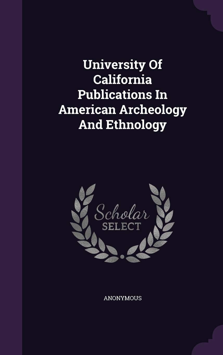 University Of California Publications In American Archeology And Ethnology Politics & History