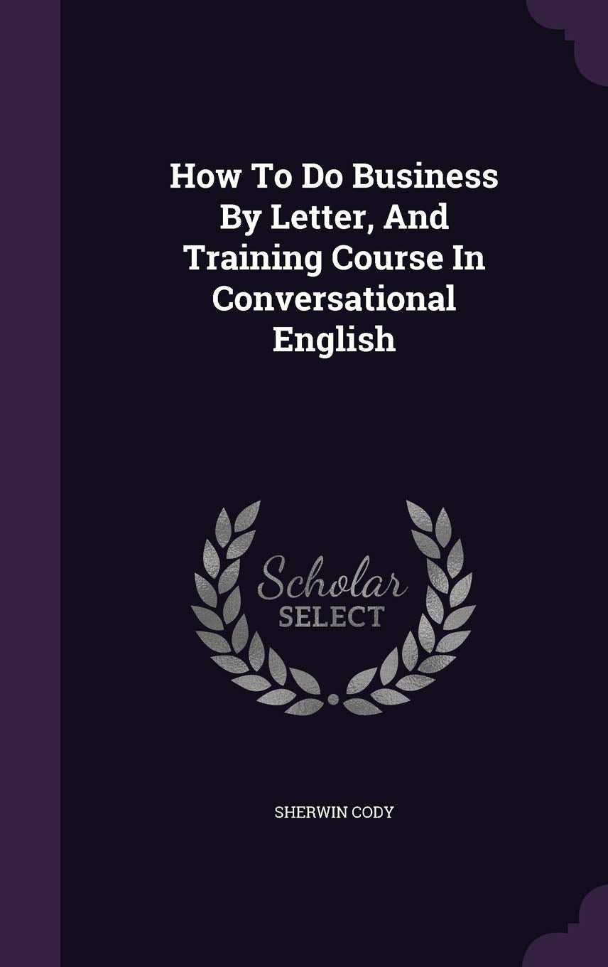 How To Do Business By Letter, And Training Course In Conversational English Business, Finance & Career