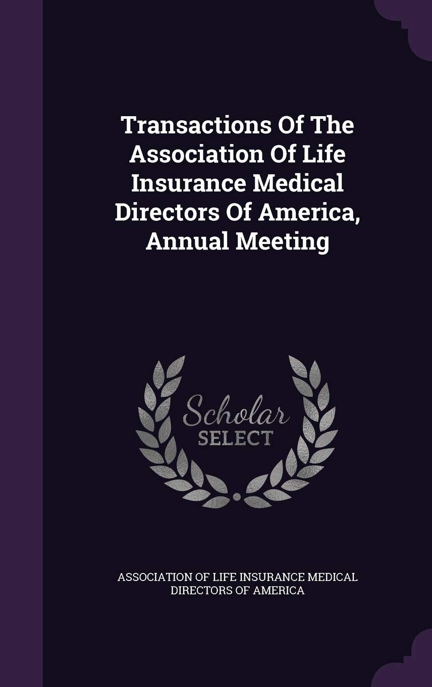 Transactions of the Association of Life Insurance Medical Directors of America, Annual Meeting Politics & History