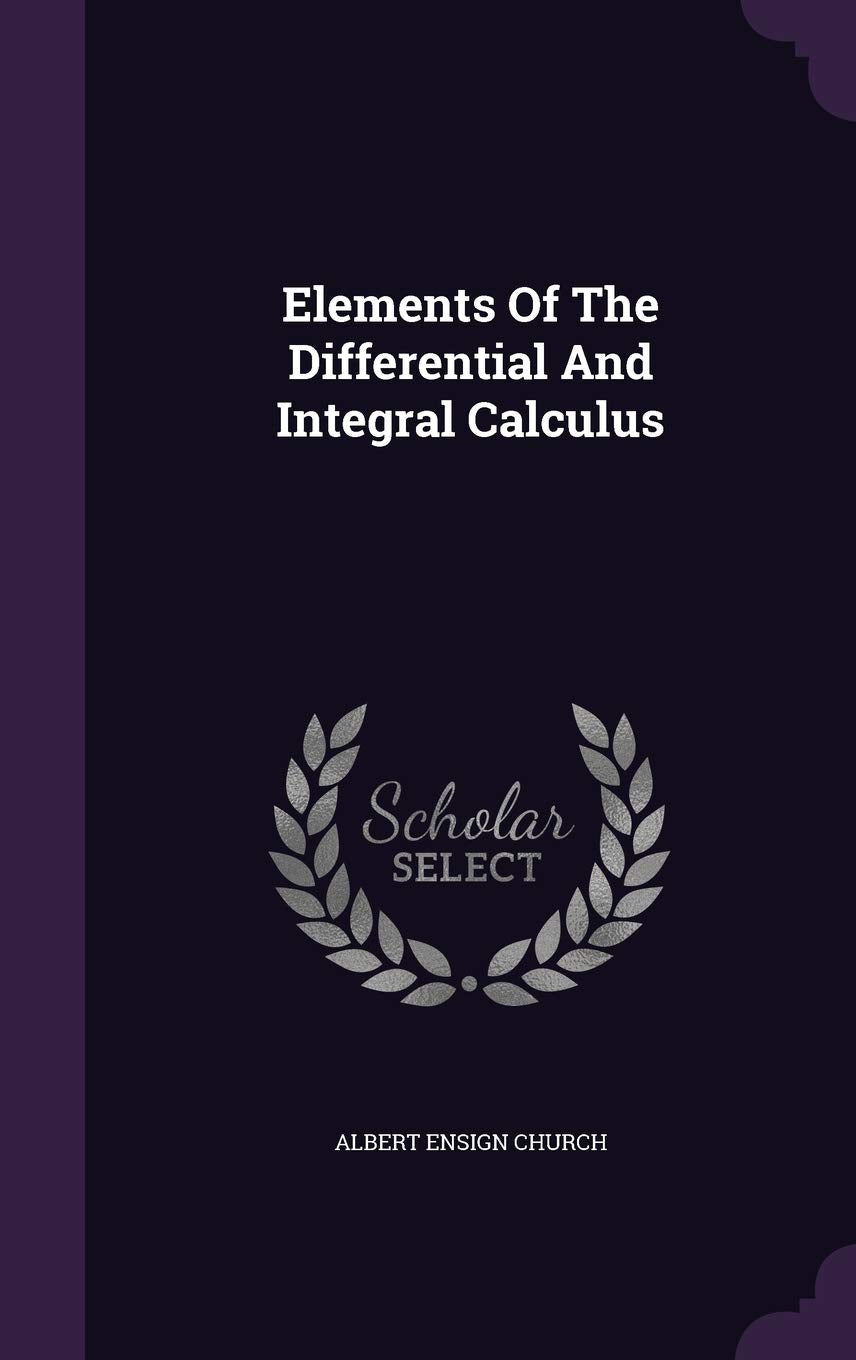 Elements Of The Differential And Integral Calculus Mathematics