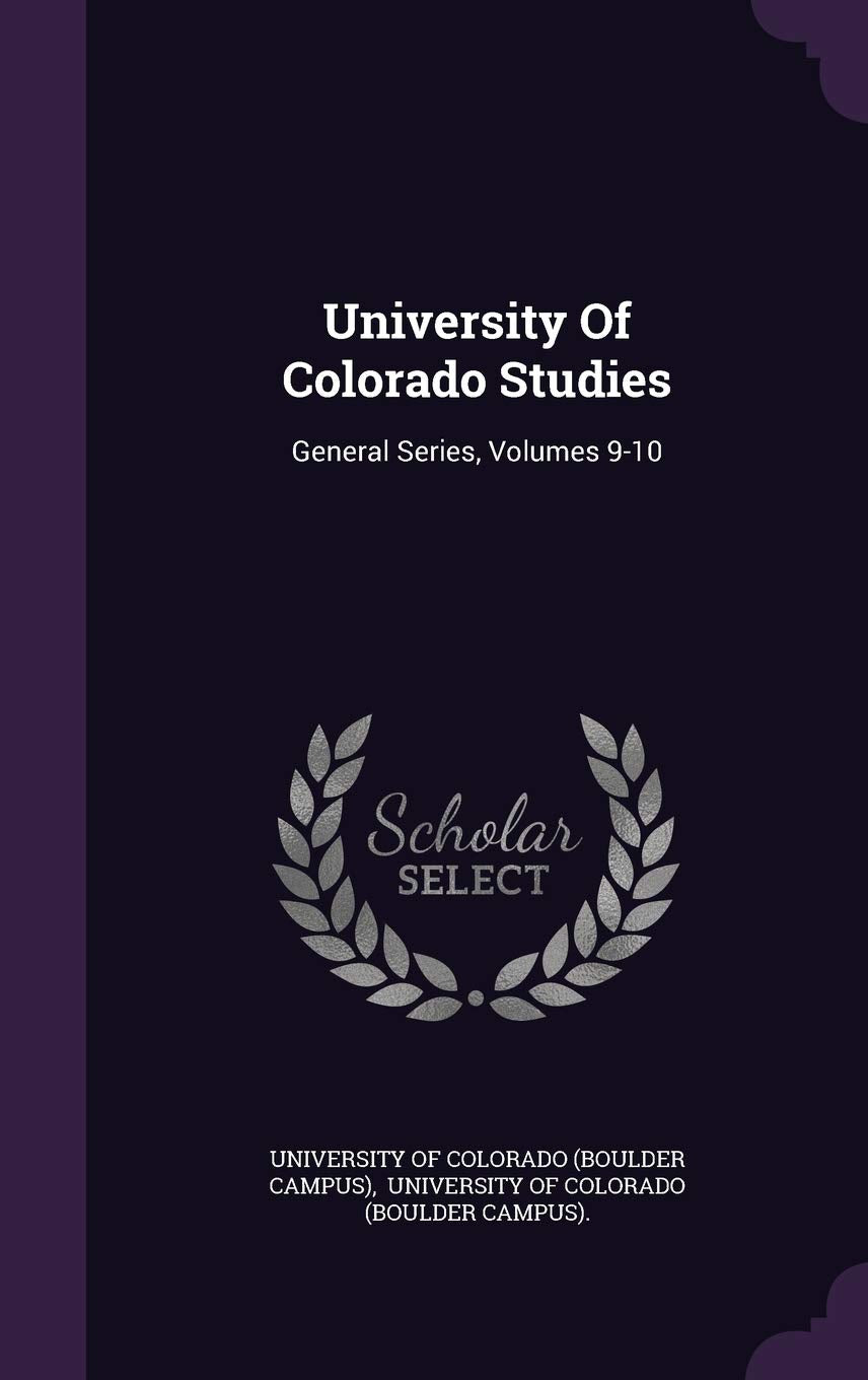 University of Colorado Studies: General Series, Volumes 9-10 Politics & History