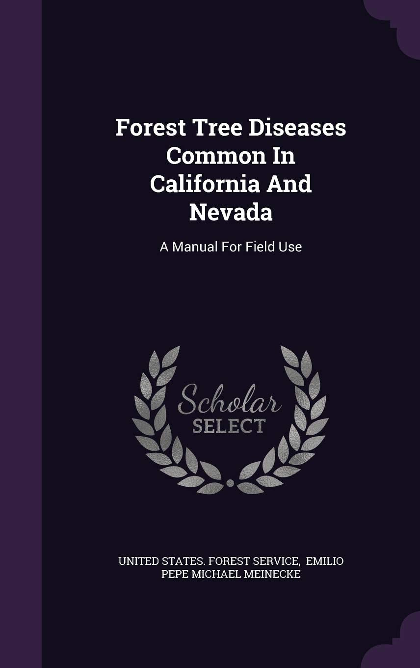 Forest Tree Diseases Common In California And Nevada: A Manual For Field Use Politics & History