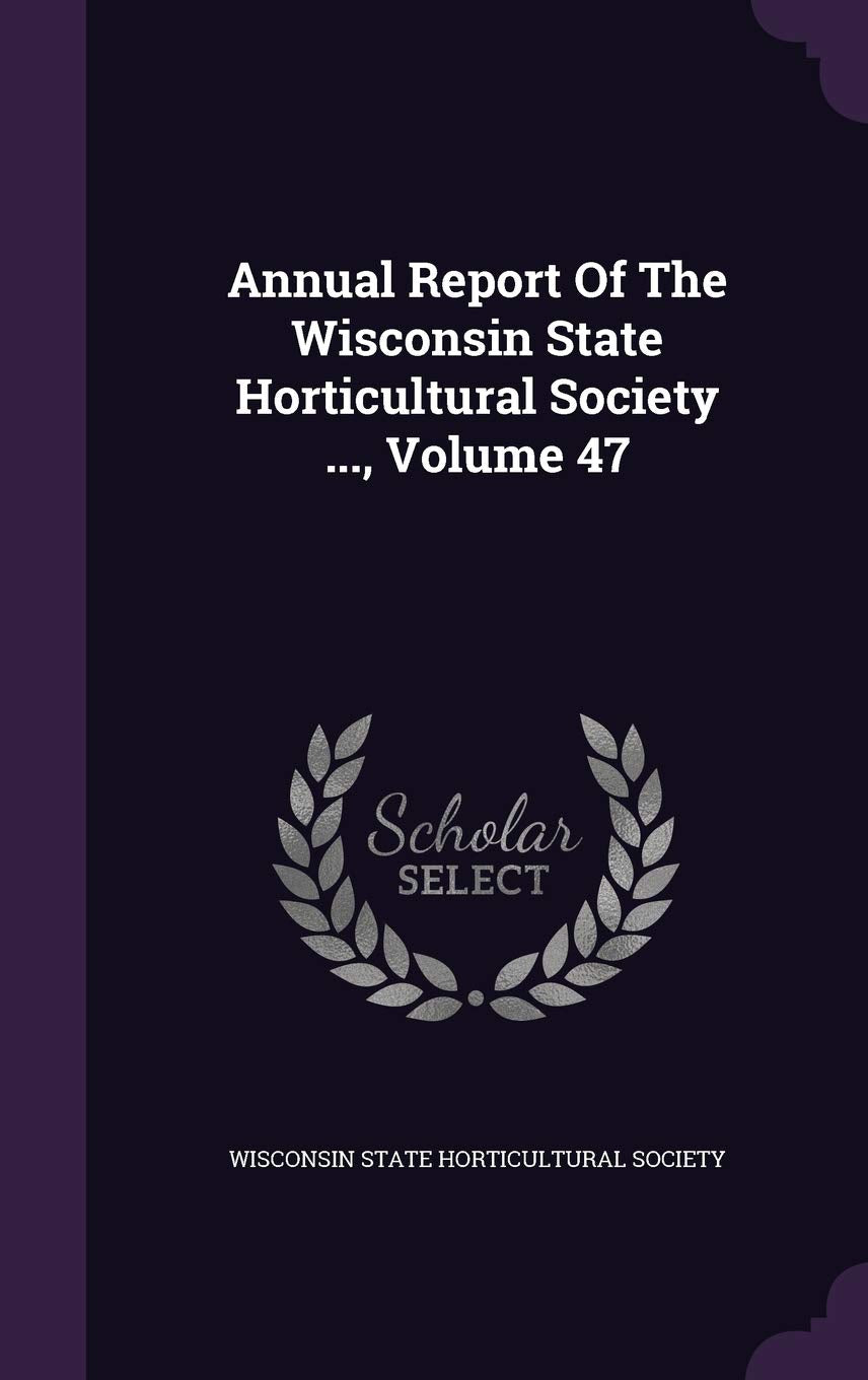 Annual Report of the Wisconsin State Horticultural Society ..., Volume 47 Politics & History