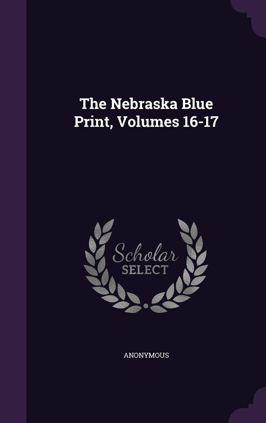 The Nebraska Blue Print, Volumes 16-17 Politics & History