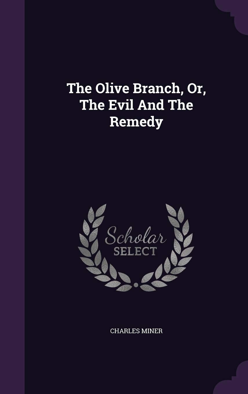The Olive Branch, Or, The Evil And The Remedy Politics & History
