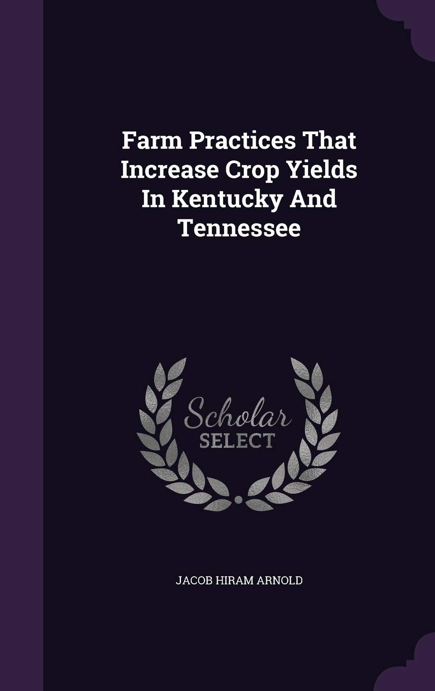 Farm Practices That Increase Crop Yields In Kentucky And Tennessee Politics & History