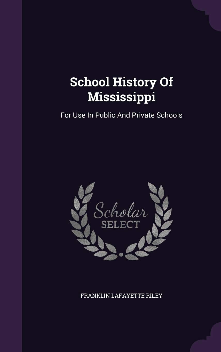 School History Of Mississippi: For Use In Public And Private Schools Politics & History