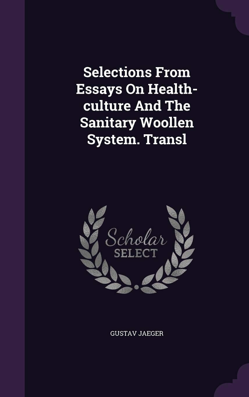 Selections From Essays On Health-culture And The Sanitary Woollen System. Transl Contemporary literature