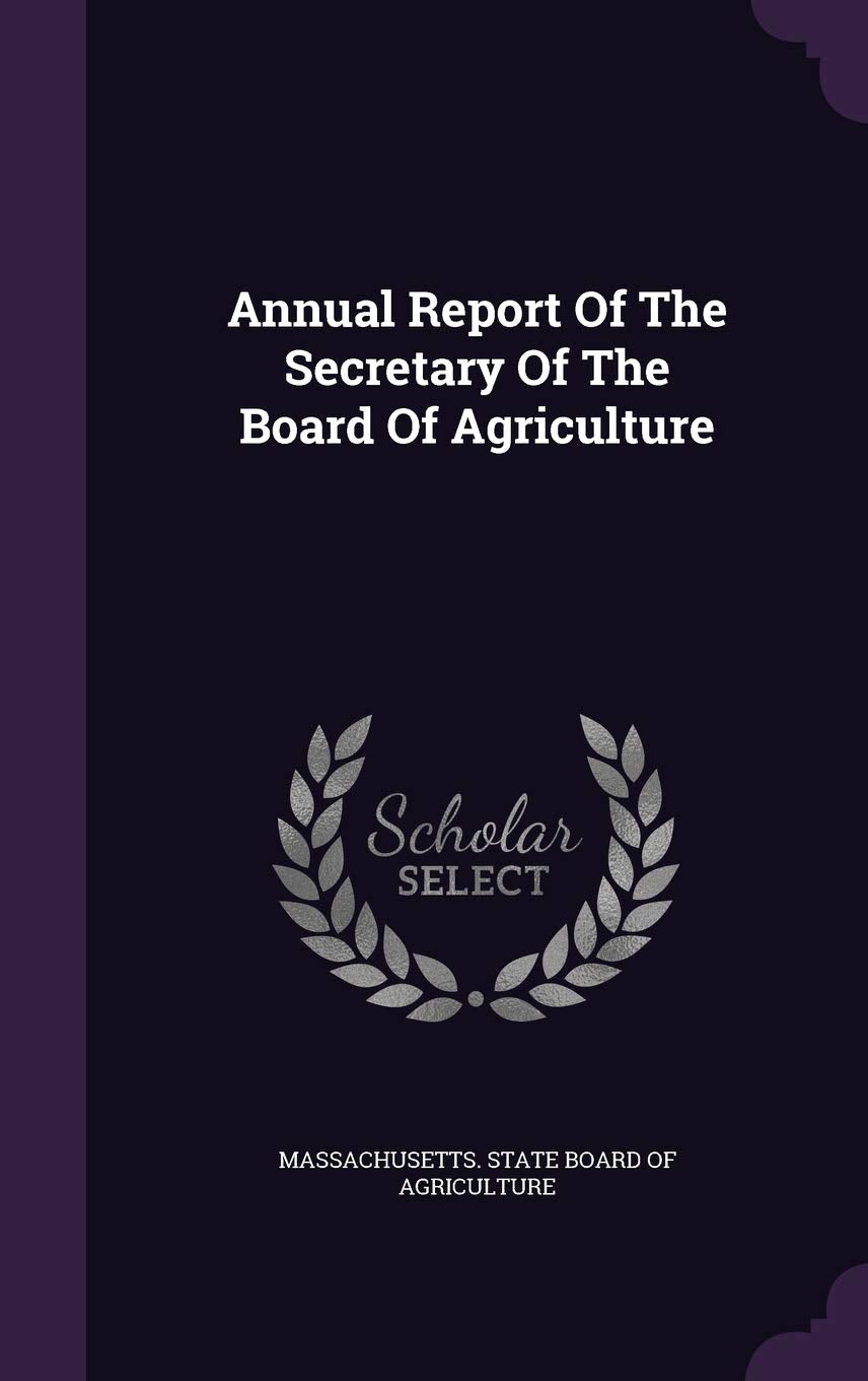 Annual Report Of The Secretary Of The Board Of Agriculture Business, Finance & Career