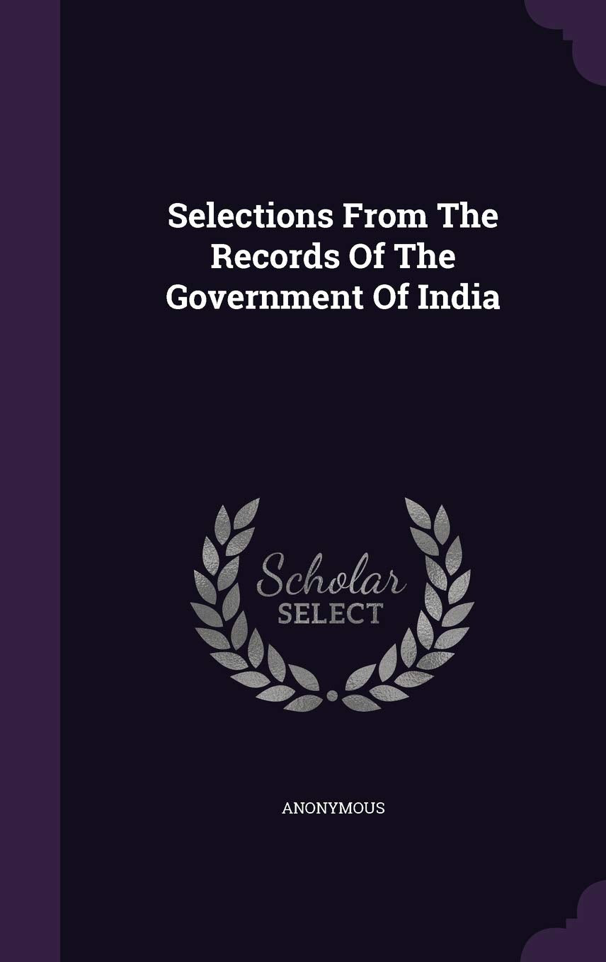 Selections From The Records Of The Government Of India Politics & History