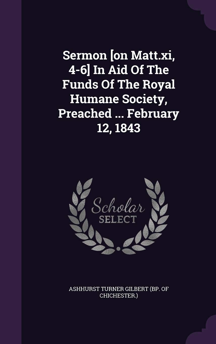 Sermon in Aid of the Funds of the Royal Humane Society, Preached ... February 12, 1843 Politics & History