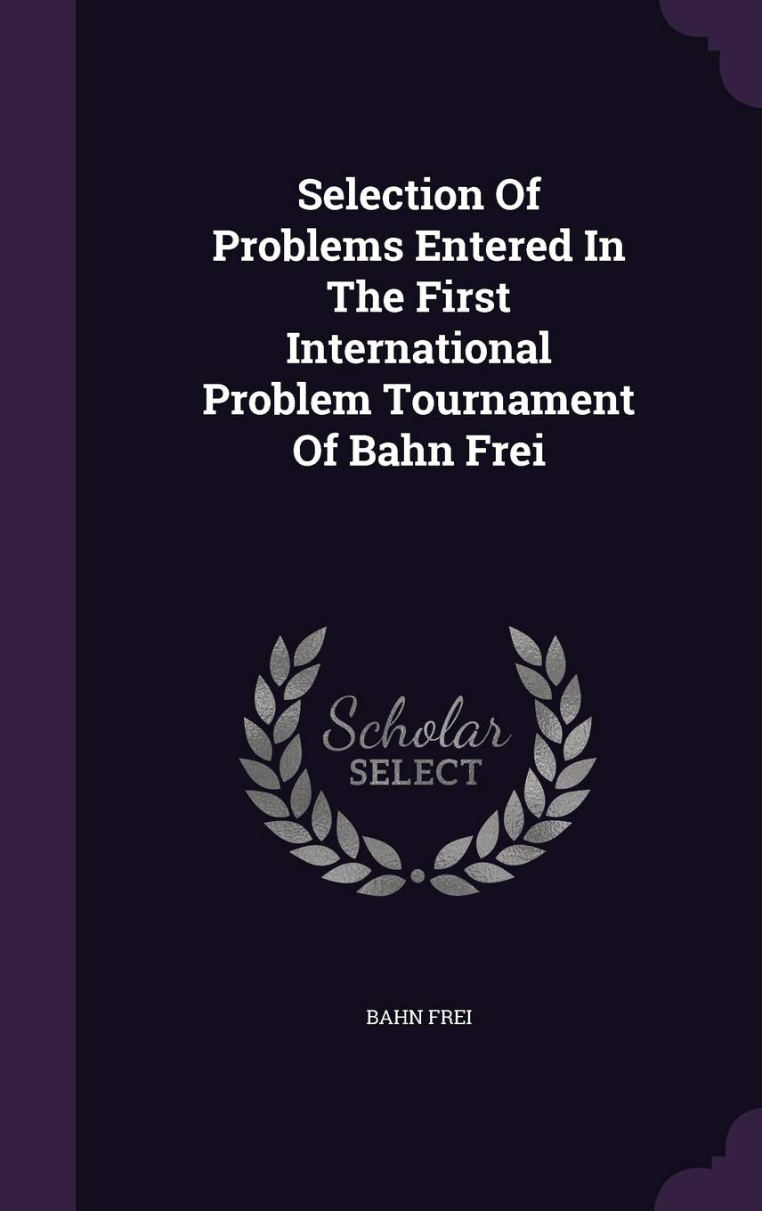 Selection Of Problems Entered In The First International Problem Tournament Of Bahn Frei Politics & History