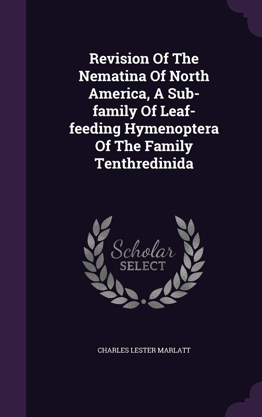 Revision Of The Nematina Of North America, A Sub-family Of Leaf-feeding Hymenoptera Of The Family Tenthredinida Politics & History
