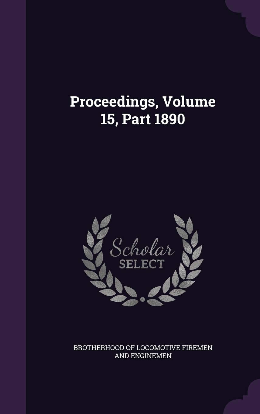 Proceedings, Volume 15, Part 1890 Politics & History
