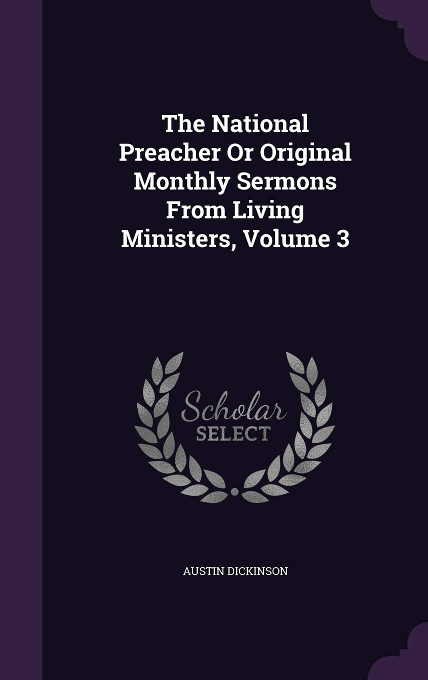 The National Preacher or Original Monthly Sermons from Living Ministers, Volume 3 Politics & History