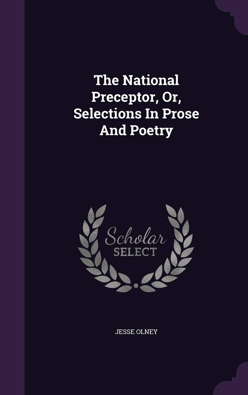 The National Preceptor, Or, Selections In Prose And Poetry Politics & History