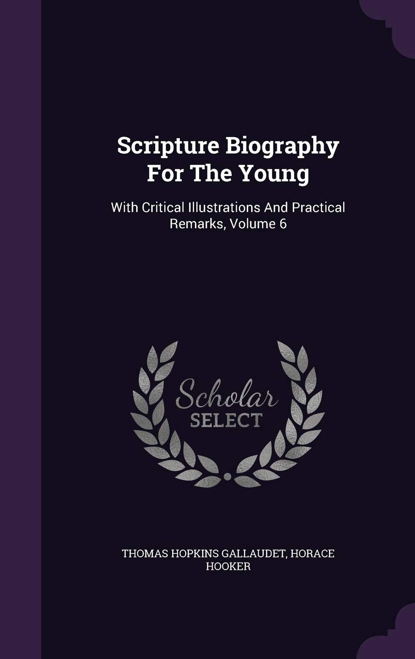 Scripture Biography For The Young: With Critical Illustrations And Practical Remarks, Volume 6 Children's books