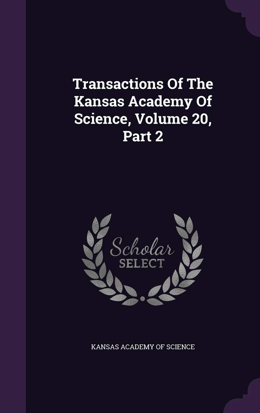 Transactions of the Kansas Academy of Science, Volume 20, Part 2 Politics & History