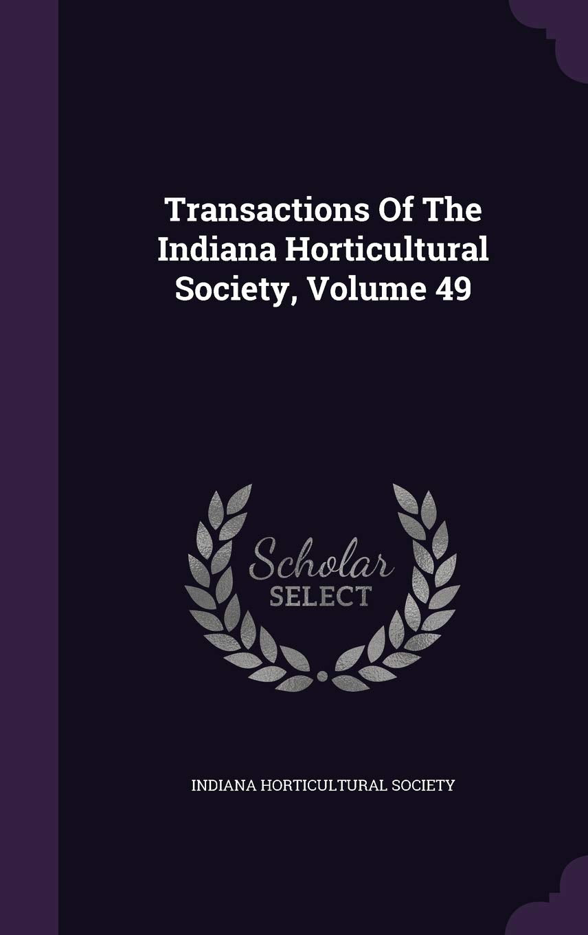 Transactions of the Indiana Horticultural Society, Volume 49 Politics & History
