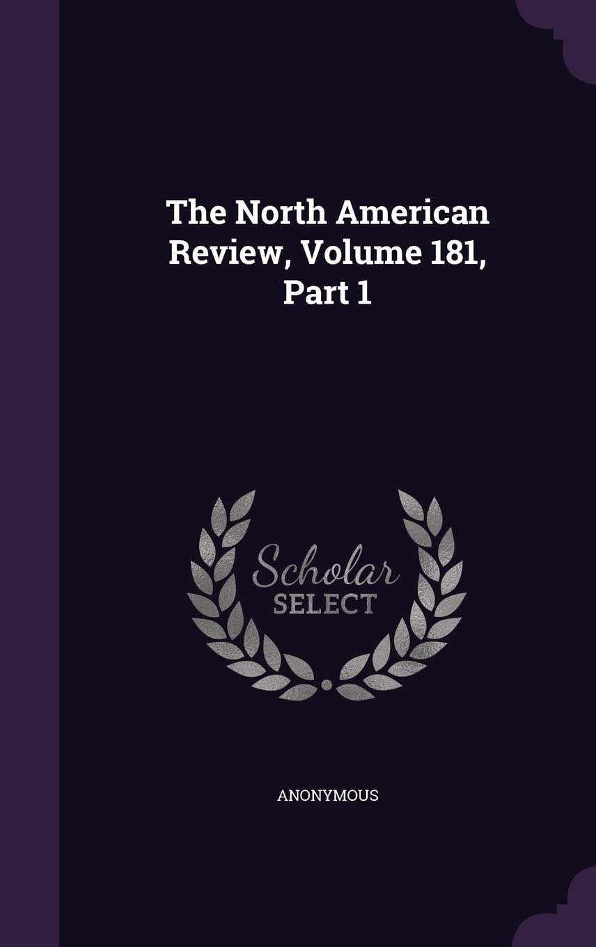 The North American Review, Volume 181, Part 1 Politics & History