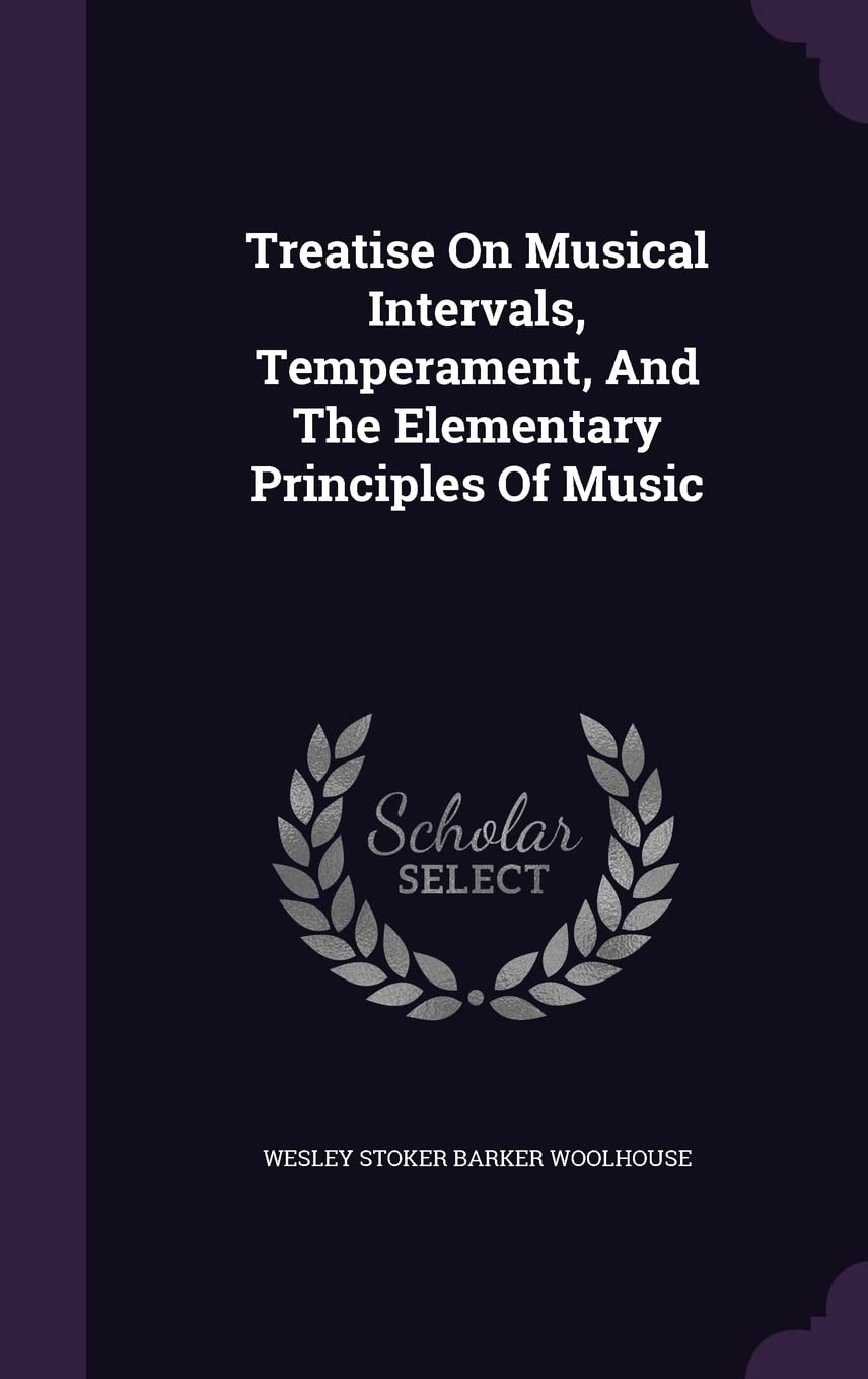 Treatise On Musical Intervals, Temperament, And The Elementary Principles Of Music Politics & History