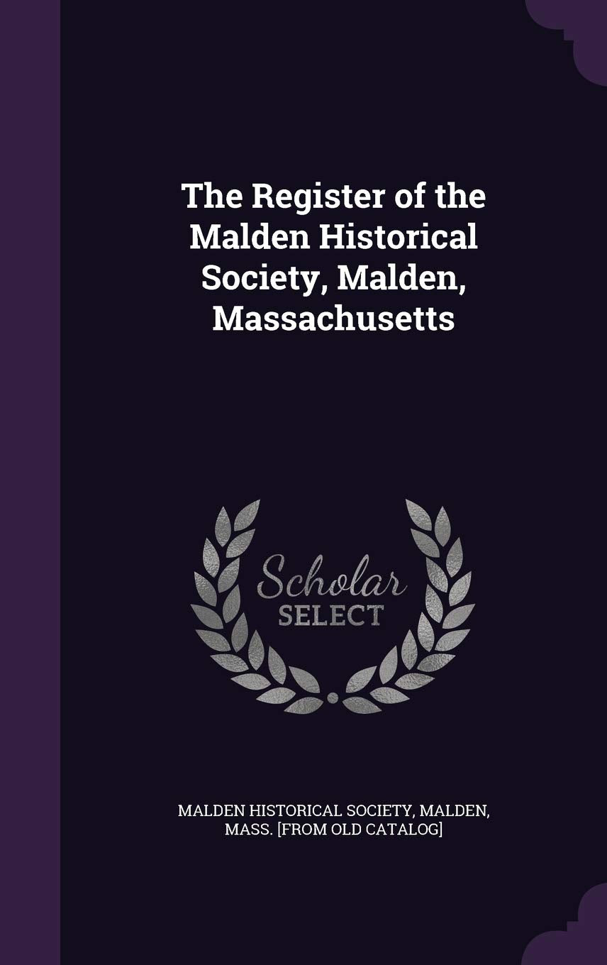 The Register of the Malden Historical Society, Malden, Massachusetts Politics & History