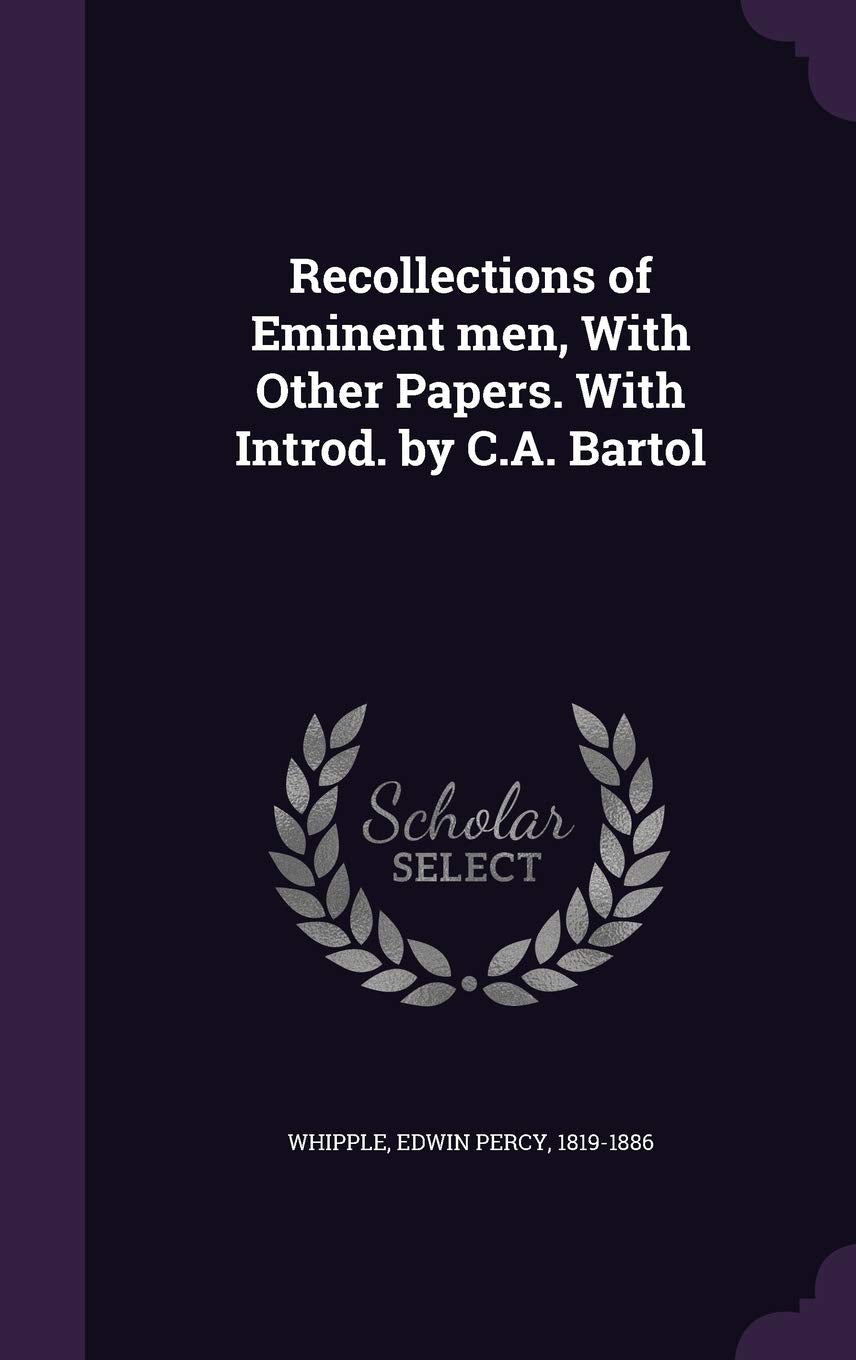 Recollections of Eminent men, With Other Papers. With Introd. by C.A. Bartol Contemporary literature