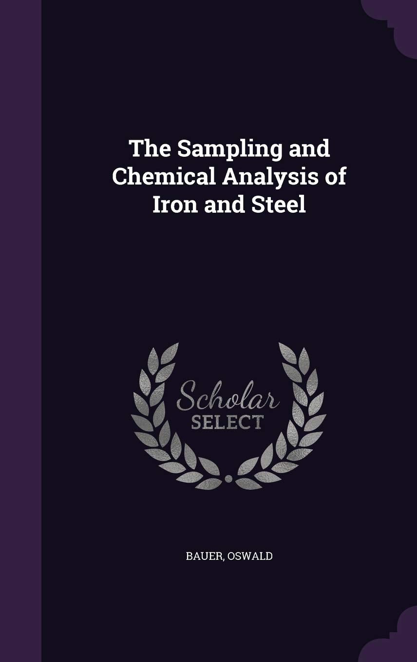 The Sampling and Chemical Analysis of Iron and Steel Politics & History