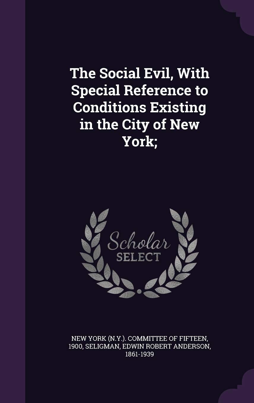 The Social Evil, With Special Reference to Conditions Existing in the City of New York; Law