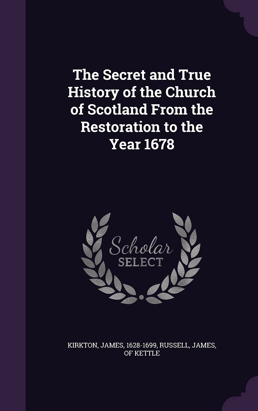 The Secret and True History of the Church of Scotland from the Restoration to the Year 1678 Contemporary literature Books