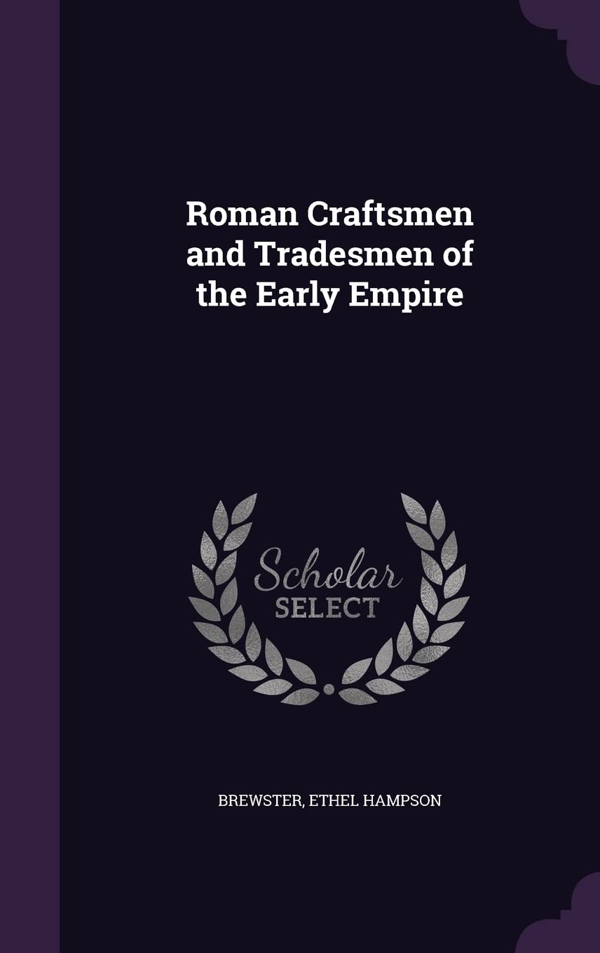 Roman Craftsmen and Tradesmen of the Early Empire Politics & History
