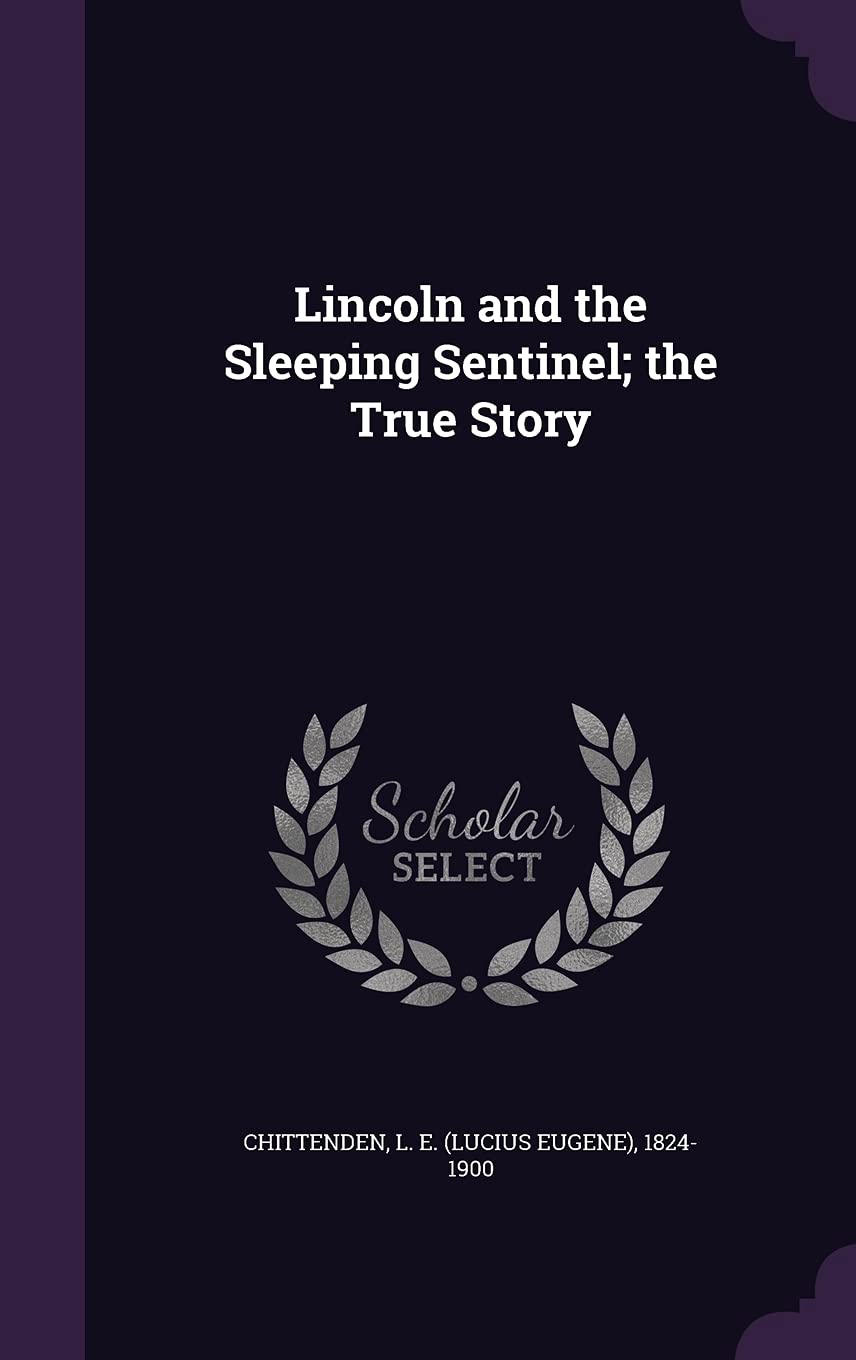 Lincoln and the Sleeping Sentinel; the True Story Politics & History