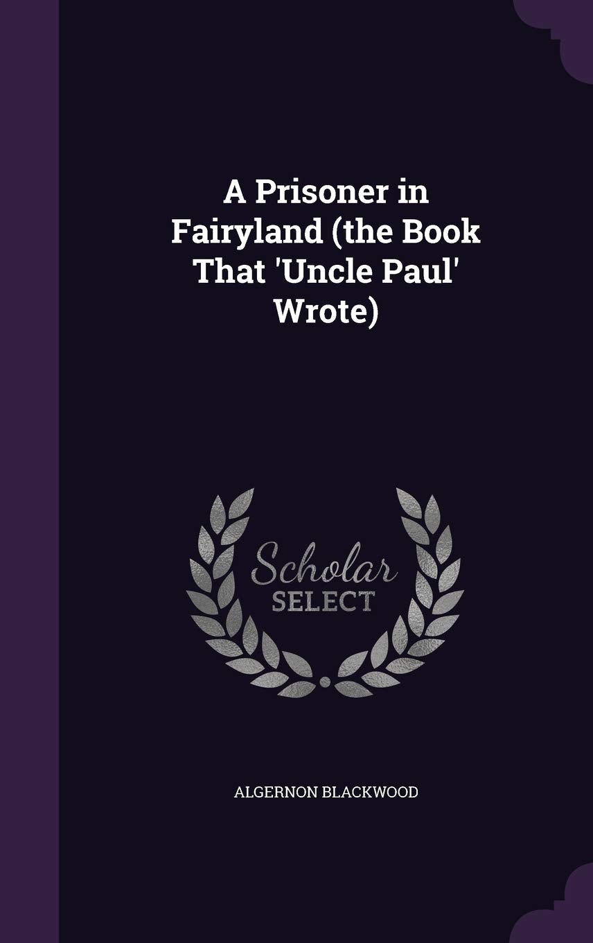 A Prisoner in Fairyland (the Book That 'Uncle Paul' Wrote) Politics & History