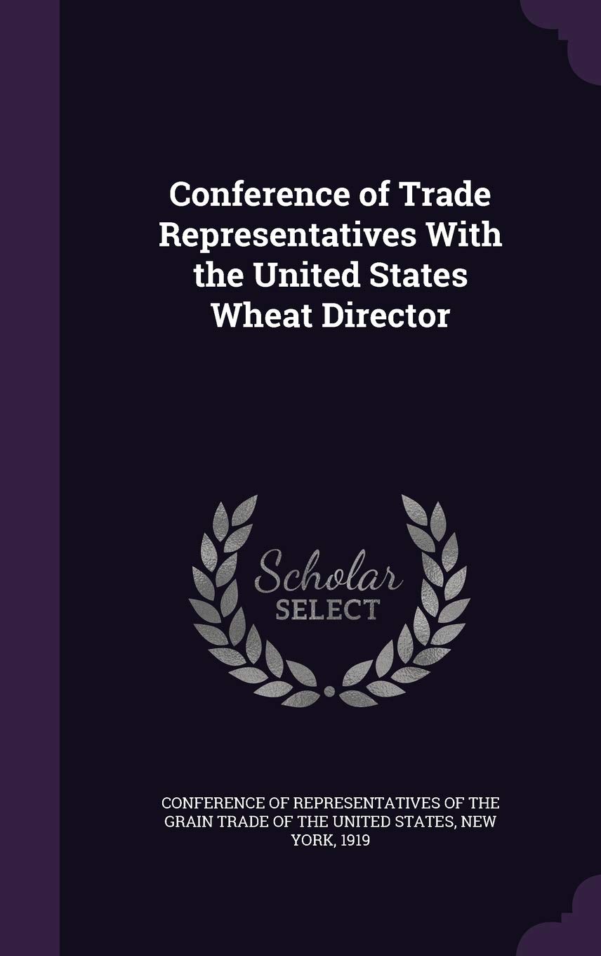 Conference of Trade Representatives With the United States Wheat Director Politics & History