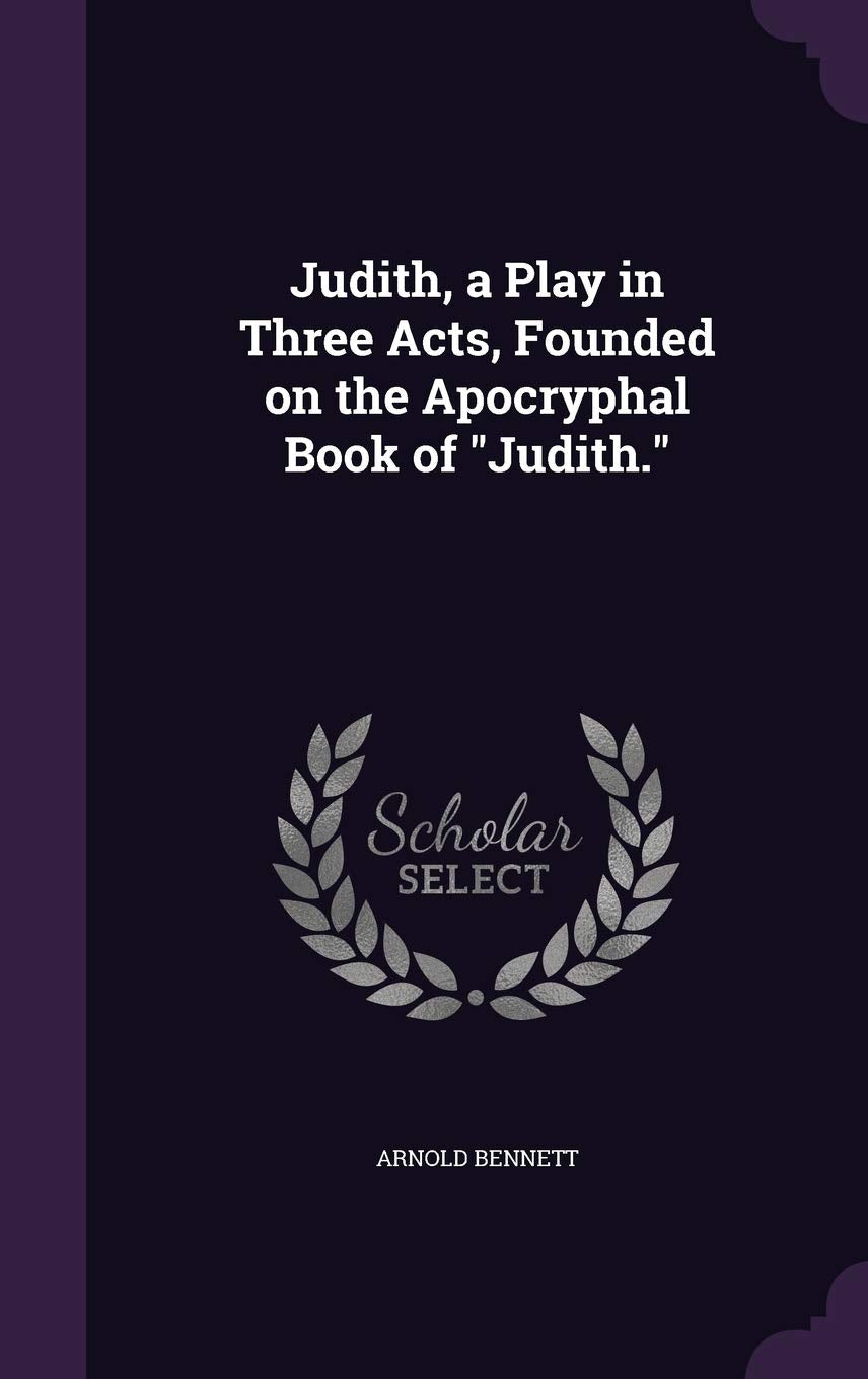 Judith, a Play in Three Acts, Founded on the Apocryphal Book of Judith. Politics & History