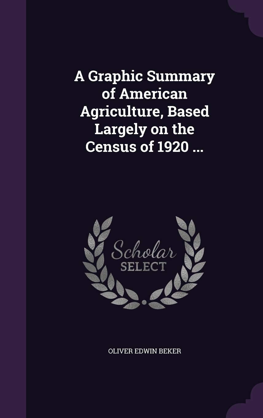A Graphic Summary of American Agriculture, Based Largely on the Census of 1920 ... Politics & History