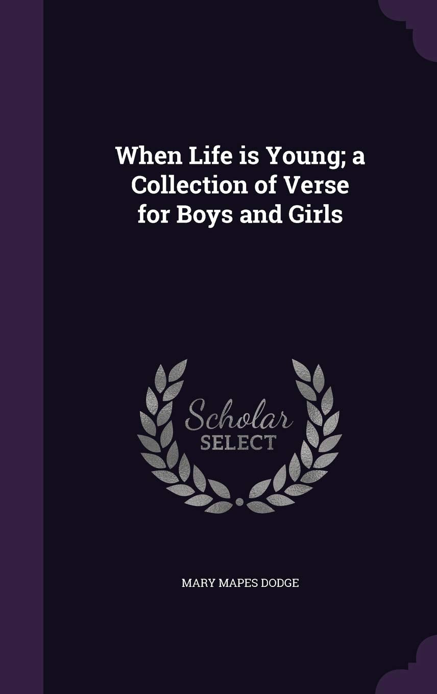 When Life Is Young; A Collection of Verse for Boys and Girls Politics & History