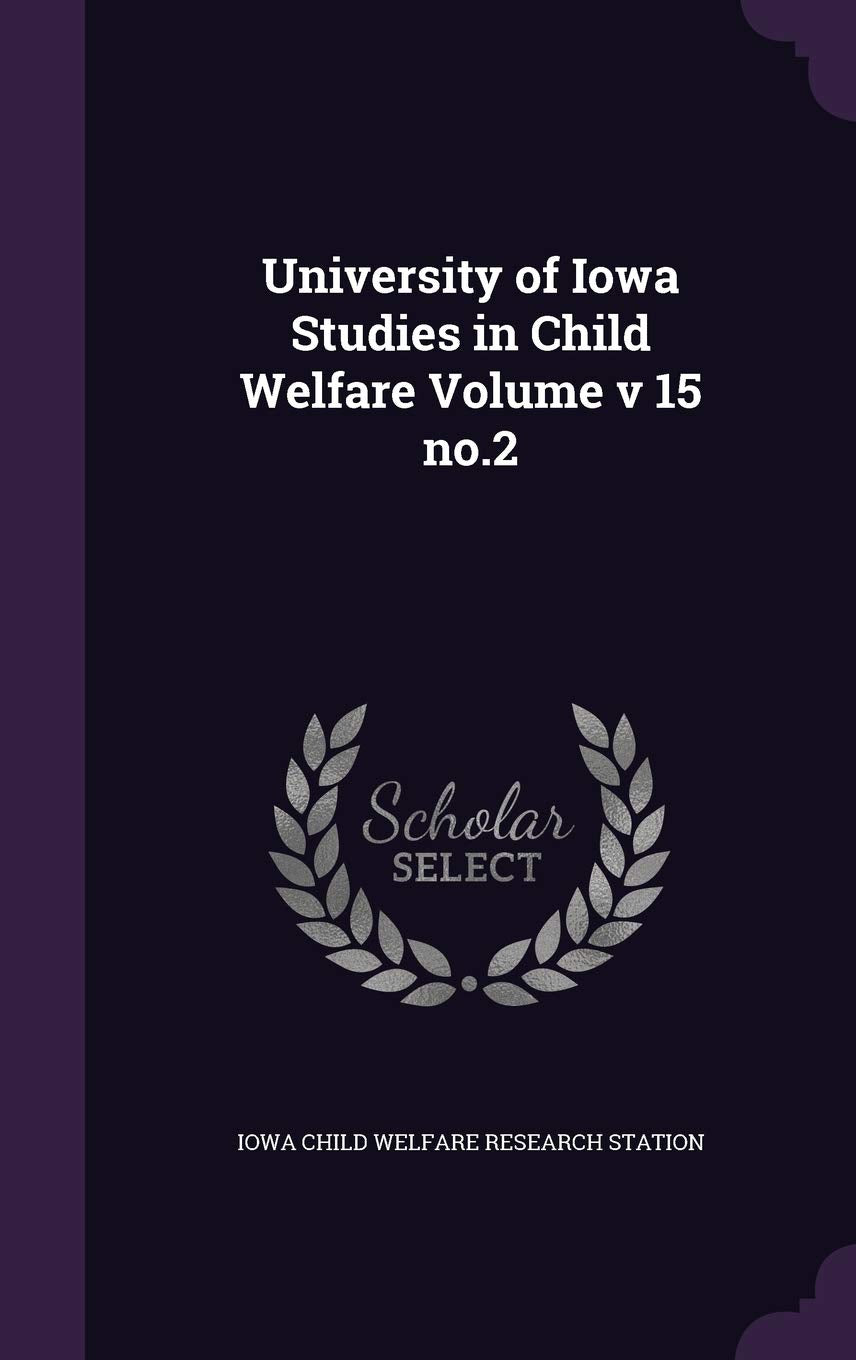 University of Iowa Studies in Child Welfare Volume V 15 No.2 Politics & History