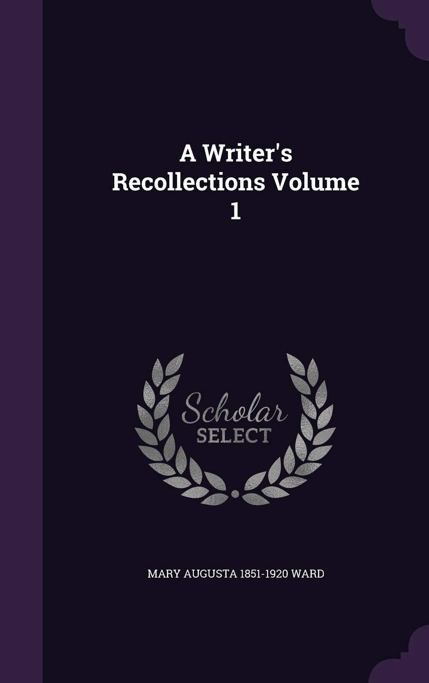 A Writer's Recollections Volume 1 Politics & History