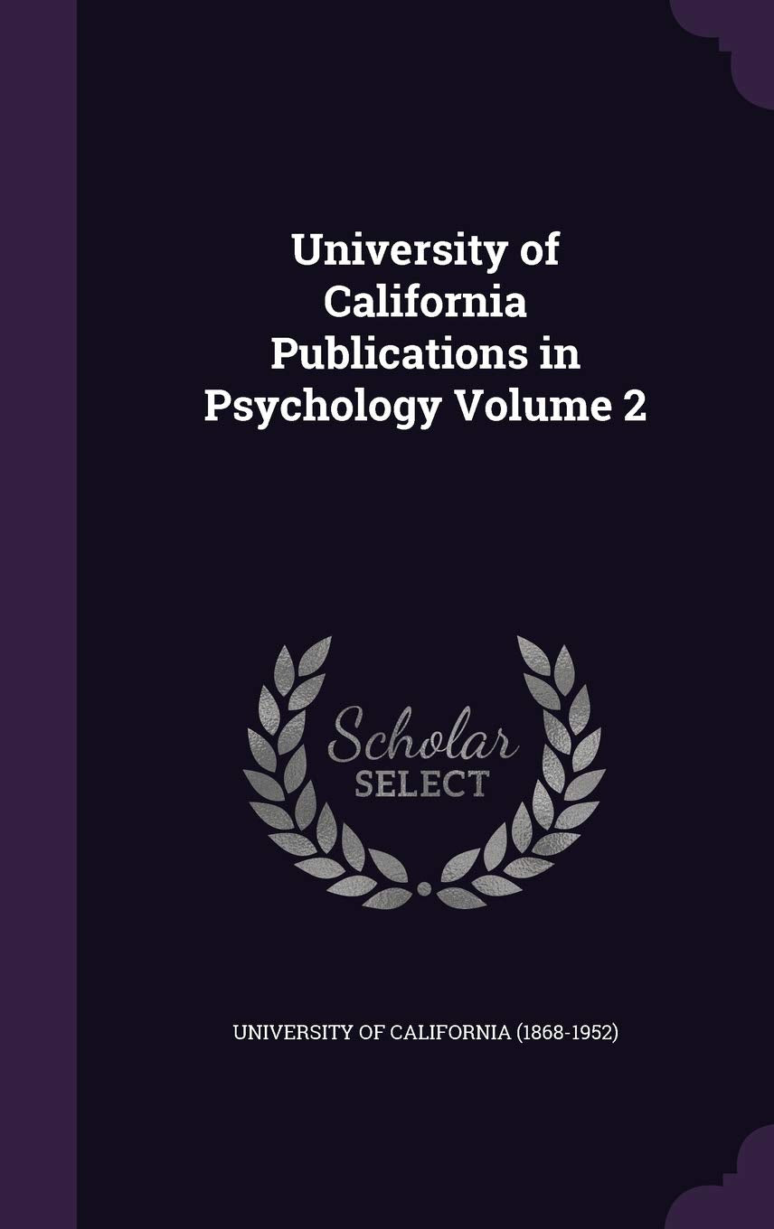 University of California Publications in Psychology Volume 2 Politics & History