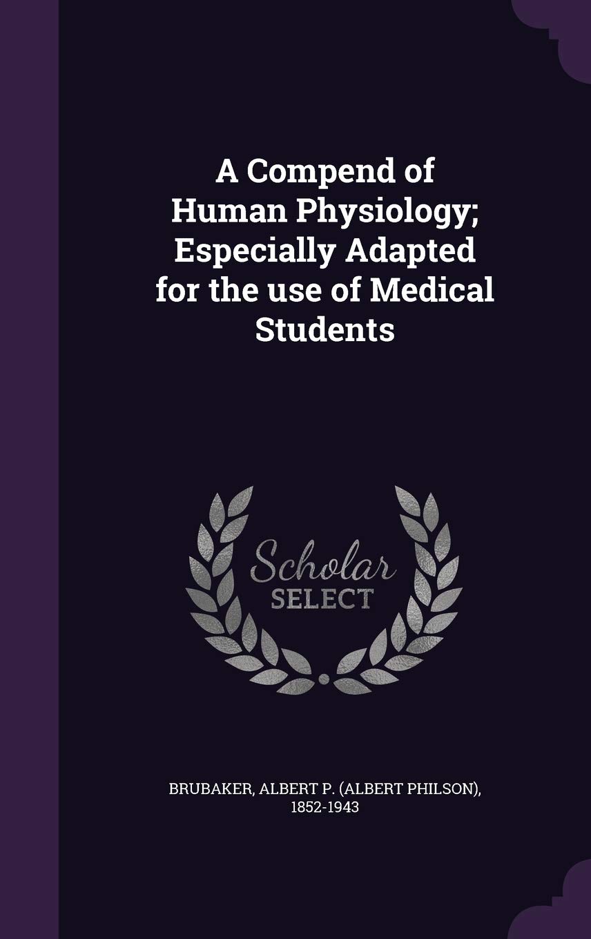 A Compend of Human Physiology; Especially Adapted for the use of Medical Students Politics & History