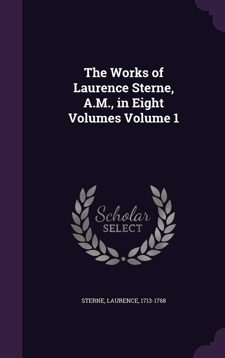 The Works of Laurence Sterne, A.M., in Eight Volumes Volume 1 Politics & History