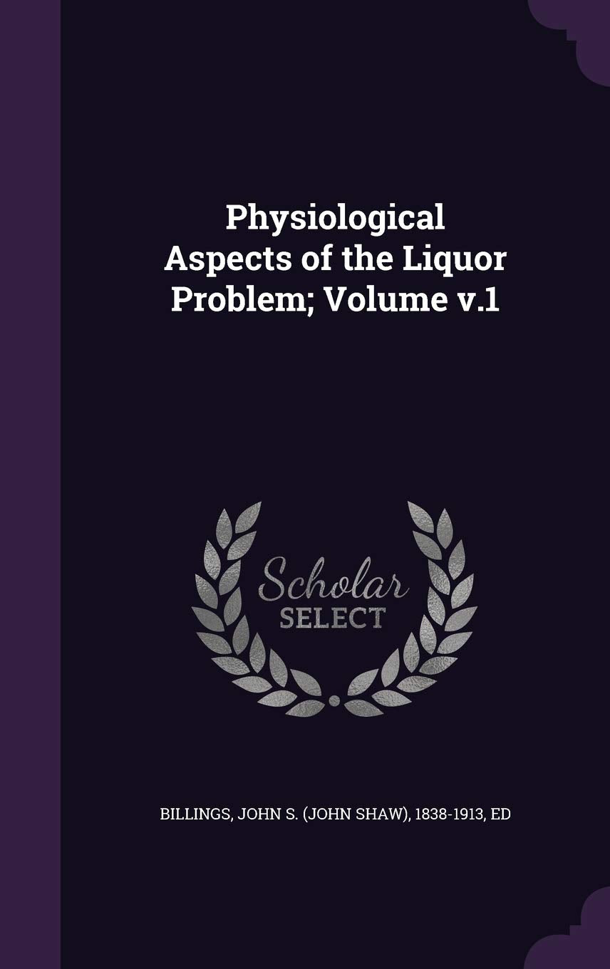 Physiological Aspects of the Liquor Problem; Volume v.1 Politics & History