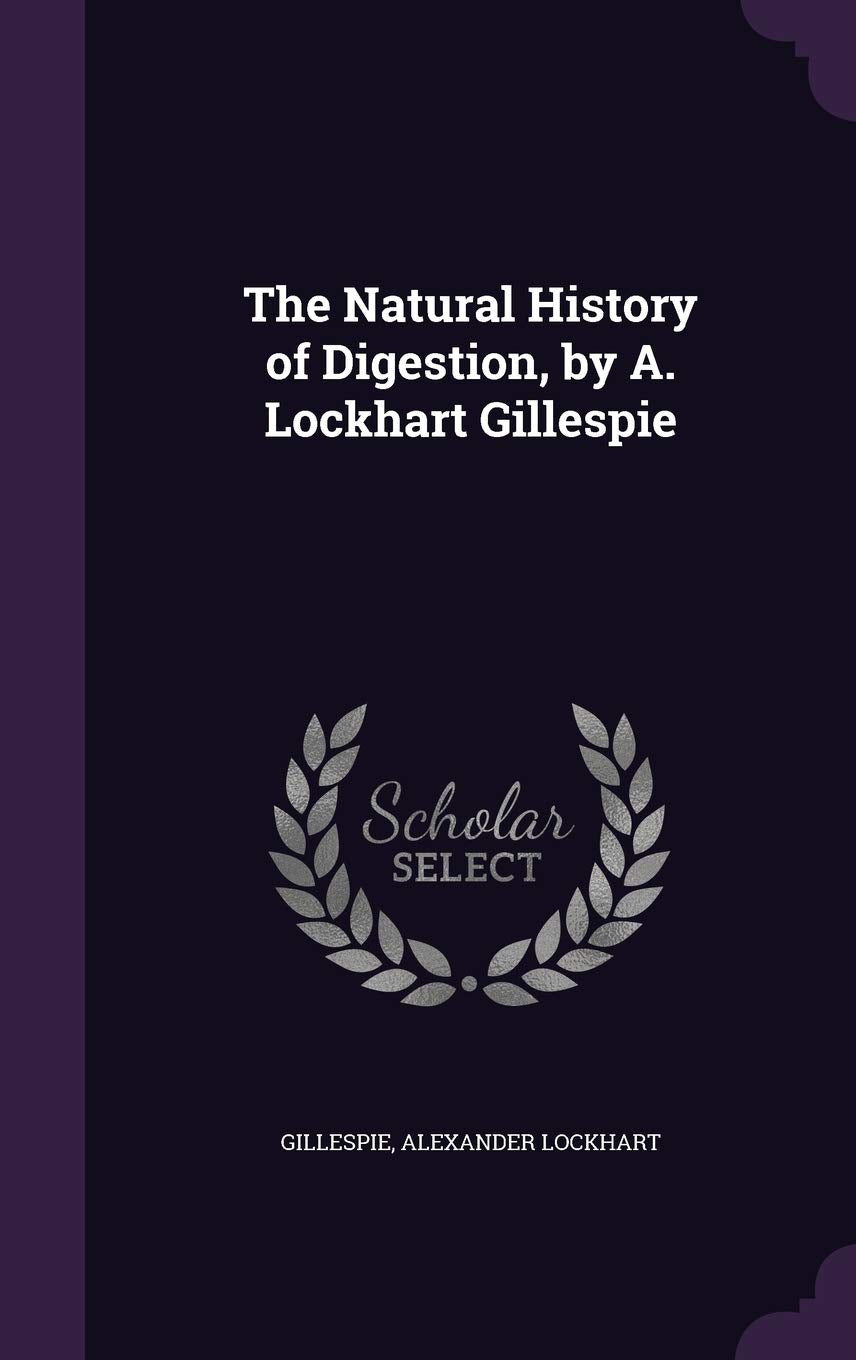 The Natural History of Digestion, by A. Lockhart Gillespie Politics & History