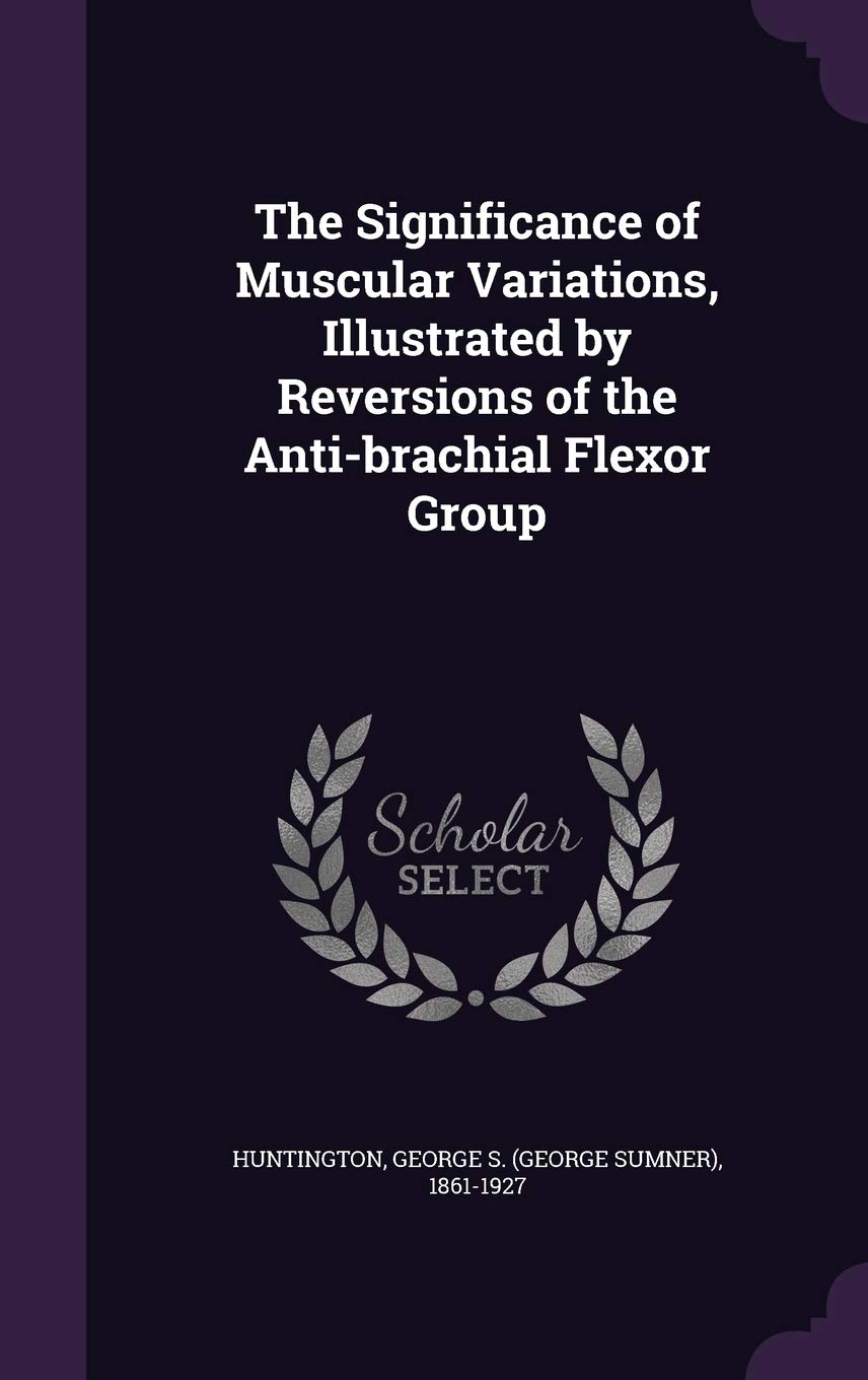 The Significance of Muscular Variations, Illustrated by Reversions of the Anti-brachial Flexor Group Politics & History