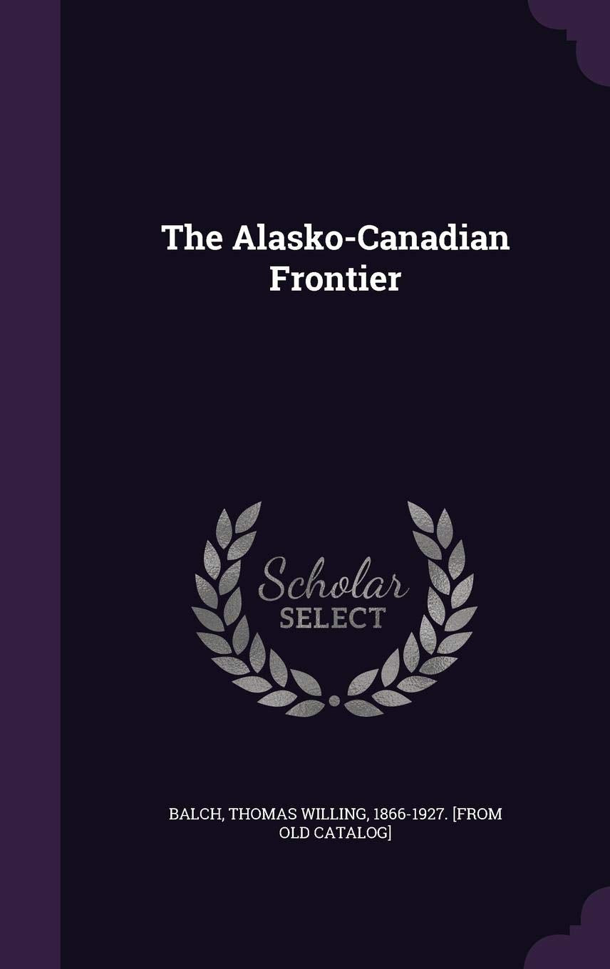 The Alasko-Canadian Frontier Politics & History