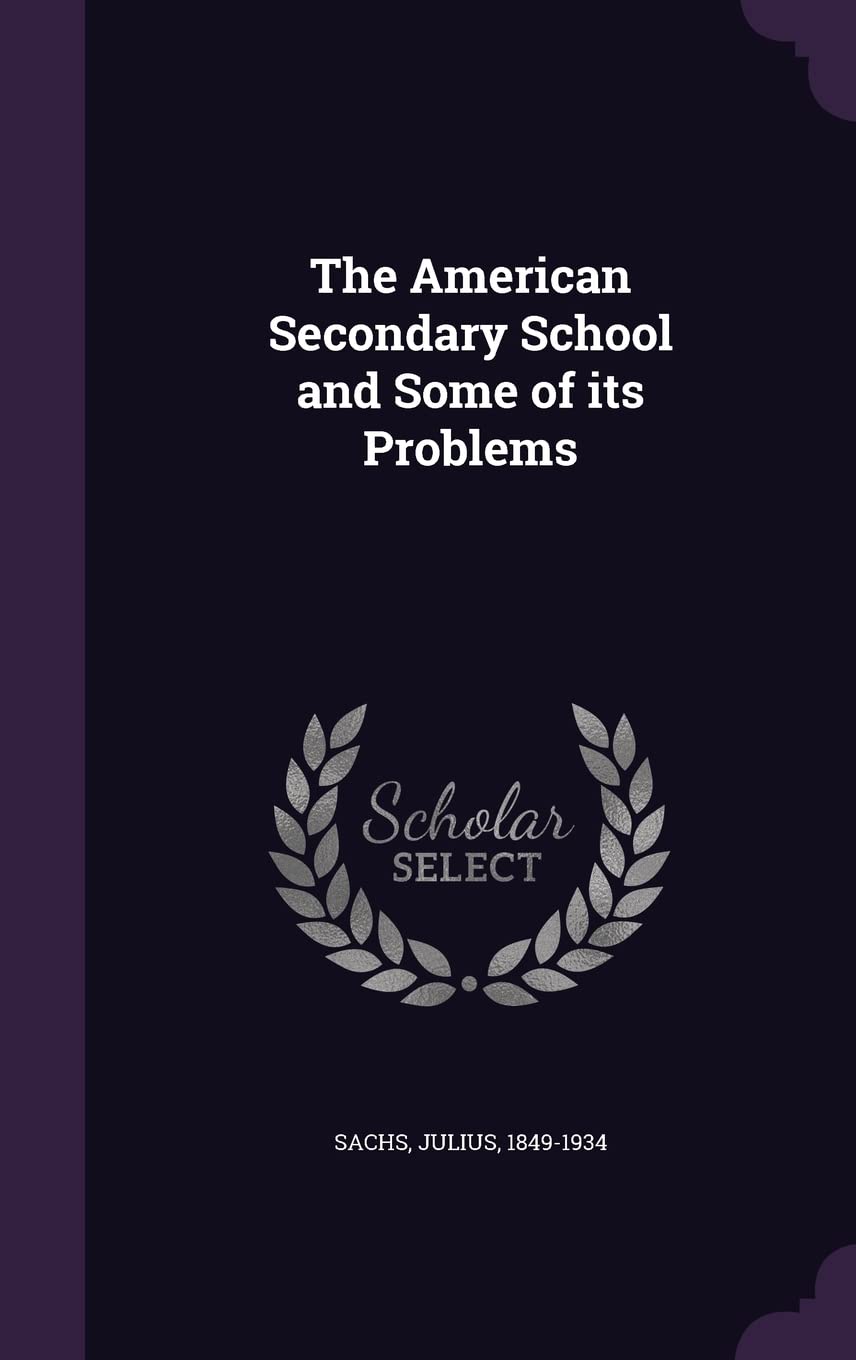 The American Secondary School and Some of its Problems Politics & History