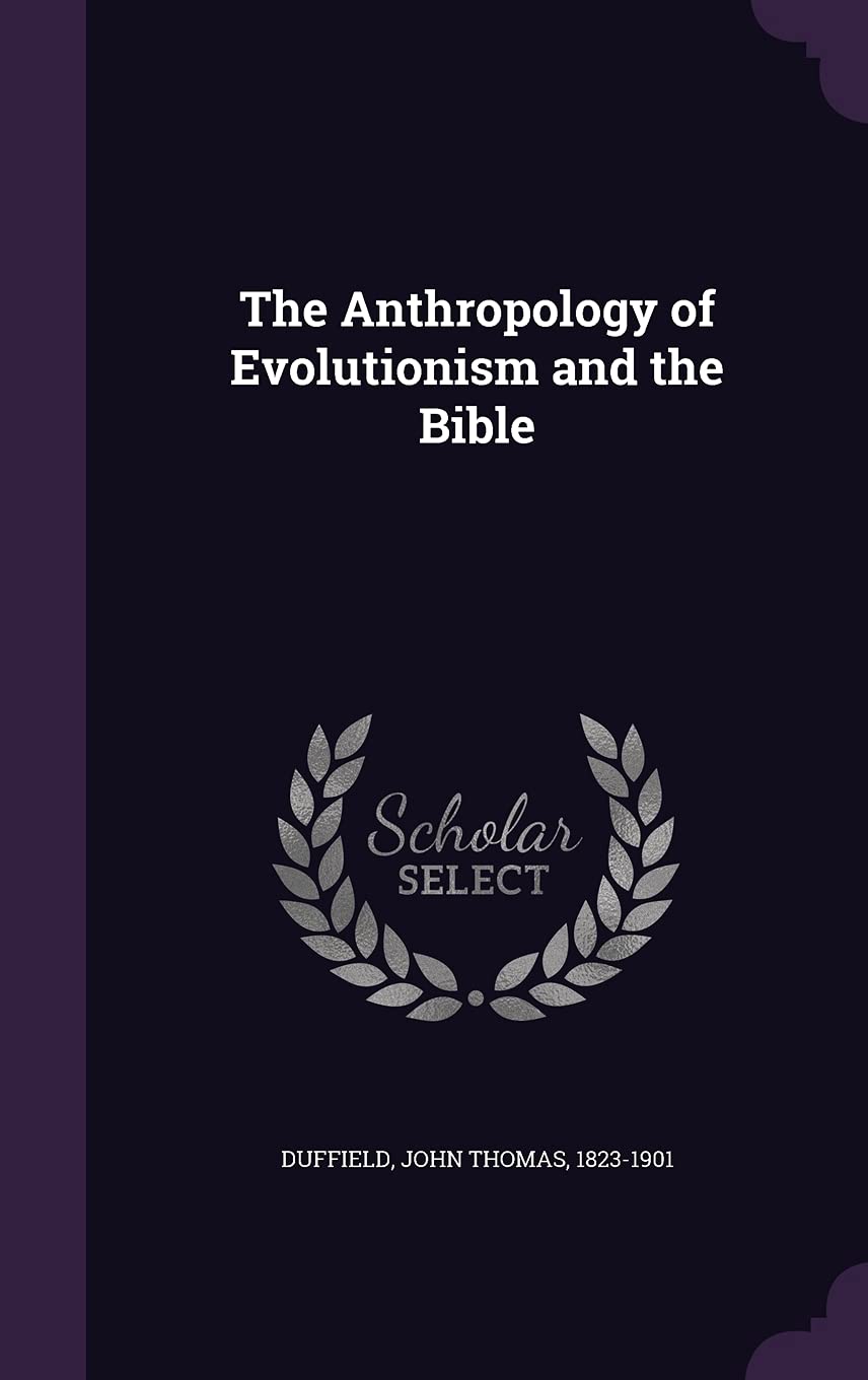 The Anthropology of Evolutionism and the Bible Politics & History